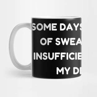 Some Days The Supply Of Swear Words Is Insufficient To Meet My Demands. Funny Sarcastic Quote. Mug